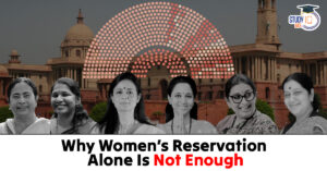 Why Women’s Reservation Alone Is Not Enough