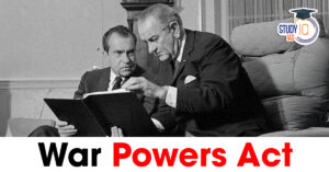 War Powers Act: Origin, Purpose, Provisions and Significance