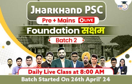 Jharkhand PSC (Pre + Mains) Live Foundation Saksham Batch 2
